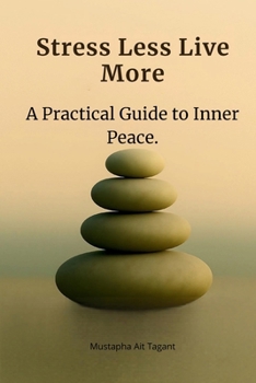 Paperback Stress Less, Live More.: A Practical Guide to Inner Peace. Book