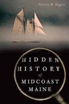 Hidden History of Midcoast Maine - Book  of the Hidden History