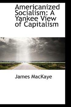 Paperback Americanized Socialism: A Yankee View of Capitalism Book