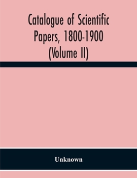 Paperback Catalogue Of Scientific Papers, 1800-1900 (Volume Ii) Book