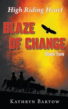 Hardcover Blaze of Change: High Riding Heart Series Book Two Book