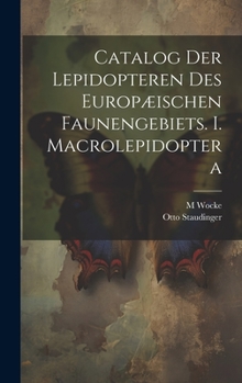 Hardcover Catalog der Lepidopteren des europæischen Faunengebiets. I. Macrolepidoptera [German] Book