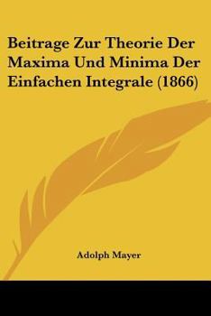 Paperback Beitrage Zur Theorie Der Maxima Und Minima Der Einfachen Integrale (1866) [German] Book