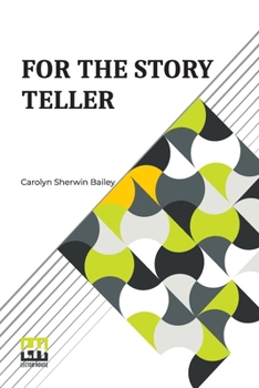 Paperback For The Story Teller: Story Telling And Stories To Tell Book