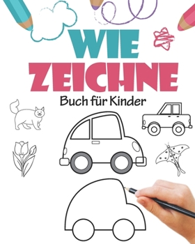 wie zeichne Buch für Kinder: wie zeichne Buch für Kinder: Kinder wie zeichne Bücher für Kinder 7-10, wie zeichne eine Blume, tutorial zeichne Dinge, ... zu zeichnen, " 8 x 10 Zoll