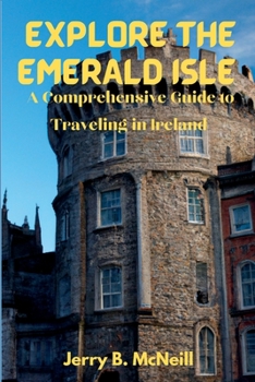 Paperback Explore the Emerald Isle: A Comprehensive Guide to Traveling in Ireland Book