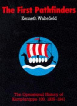 Hardcover The First Pathfinders - The Operational History of Kampfgruppe 100, 1939 - 41 Book