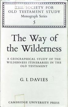 Hardcover The Way of the Wilderness: A Geographical Study of the Wilderness Itineraries in the Old Testament Book