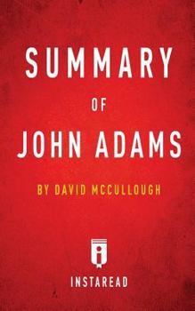 Summary of John Adams by David McCullough - Includes Analysis