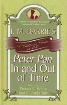 Hardcover J. M. Barrie's Peter Pan In and Out of Time: A Children's Classic at 100 Book