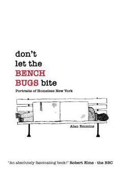 Paperback Don't Let the Bench Bugs Bite: Portraits of Homeless New York (Paperback) Book