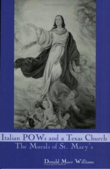 Paperback Italian POWs and a Texas Church: The Murals of St. Mary's Book