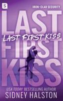 Last First Kiss - Book #2 of the Iron Clad Security 