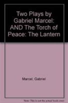 Hardcover Two Plays by Gabriel Marcel: The Lantern and the Torch of Peace Book