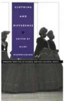 Paperback Clothing and Difference: Embodied Identities in Colonial and Post-Colonial Africa Book