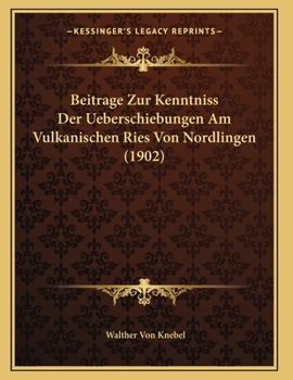 Paperback Beitrage Zur Kenntniss Der Ueberschiebungen Am Vulkanischen Ries Von Nordlingen (1902) [German] Book
