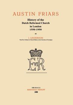 Paperback Austin Friars: History of the Dutch Reformed Church in London 1550-1950 Book