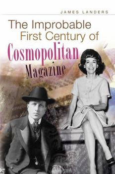 Hardcover The Improbable First Century of Cosmopolitan Magazine Book