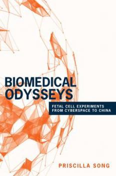Hardcover Biomedical Odysseys: Fetal Cell Experiments from Cyberspace to China Book