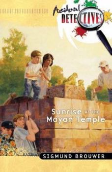 Sunrise at the Mayan Temple (Accidental Detectives) - Book #10 of the Accidental Detectives