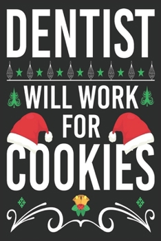 Paperback dentist will work for cookies: Merry Christmas Journal: Happy Christmas Xmas Organizer Journal Planner, Gift List, Bucket List, Avent ...Christmas va Book