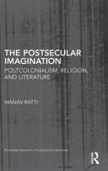 Hardcover The Postsecular Imagination: Postcolonialism, Religion, and Literature Book