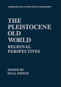 Hardcover The Pleistocene Old World: Regional Perspectives (Interdisciplinary Contributions to Archaeology) Book