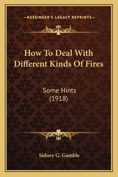 Paperback How To Deal With Different Kinds Of Fires: Some Hints (1918) Book