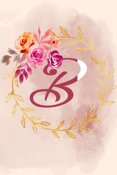 B: Notizbuch, Tagebuch oder Journal mit handgemaltem Blumen auf  Cover und linierten Seiten | 109 Seiten | Softcover | Handliche Größe (6" x 9" - ca. Din-A5) (German Edition)