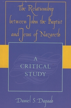 Paperback Relationship between John the Baptist and Jesus of Nazareth: A Critical Study Book