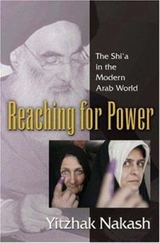 Hardcover Reaching for Power: The Shi'a in the Modern Arab World Book