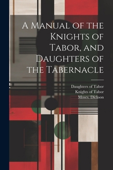 Paperback A Manual of the Knights of Tabor, and Daughters of the Tabernacle Book