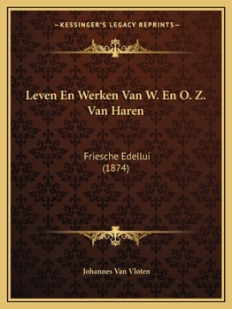 Paperback Leven En Werken Van W. En O. Z. Van Haren: Friesche Edellui (1874) [Dutch] Book