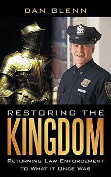Paperback Restoring the Kingdom: Returning Law Enforcement to What it Once Was Book