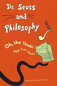 Paperback Dr. Seuss and Philosophy: Oh, the Thinks You Can Think! Book