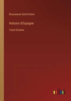 Paperback Histoire d'Espagne: Tome Dixième [French] Book