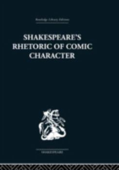 Shakespeare's Rhetoric of Comic Character: Dramatic Convention in Classical and Renaissance Comedy
