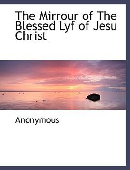 Paperback The Mirrour of the Blessed Lyf of Jesu Christ Book