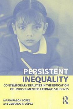 Paperback Persistent Inequality: Contemporary Realities in the Education of Undocumented Latina/o Students Book