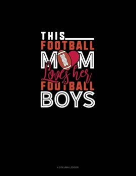 Paperback This Football Mom Loves Her Football Boys: 4 Column Ledger Book
