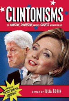 Clintonisms: The Amusing, Confusing, and Even Suspect Musing, of Billary