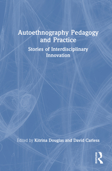 Hardcover Autoethnography Pedagogy and Practice: Stories of Interdisciplinary Innovation Book