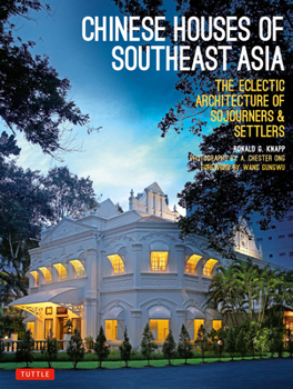 Paperback Chinese Houses of Southeast Asia: The Eclectic Architecture of Sojourners and Settlers Book