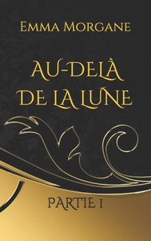 Paperback Au-delà de la lune: Partie 1 [French] Book