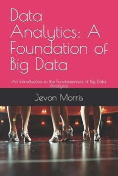Paperback Data Analytics: A Foundation of Big Data: An Introduction to the Fundamentals of Big Data Analytics Book