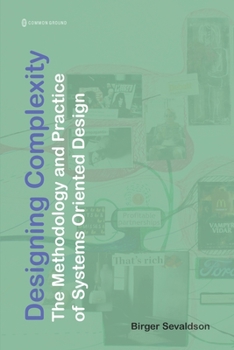 Paperback Designing Complexity: The Methodology and Practice of Systems Oriented Design Book