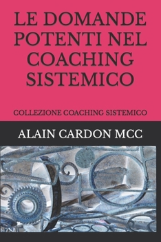 Paperback Le Domande Potenti Nel Coaching Sistemico: Collezione Coaching Sistemico [Italian] Book