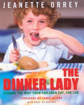 Hardcover The Dinner Lady: Change the Way Your Children Eat, for Life Book