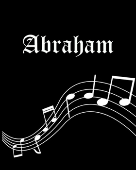 Abraham: Sheet Music Note Manuscript Notebook Paper | Personalized Custom First Name Cover | Musician Composer Instrument Composition Book | 12 Staves ... | Create, Compose & Write Creative Songs