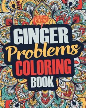 Paperback Ginger Coloring Book: A Snarky, Irreverent & Funny Ginger Coloring Book Gift Idea for Gingers and Red Heads Book